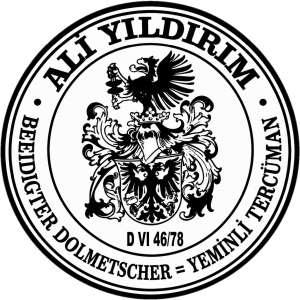 YEMİNLİ TERCÜMAN Dipl.-Ing. ALİ YILDIRIM
Für die Berliner Gerichte und Notare allg. beeidigter Dolmetscher und Übersetzer der türkischen Sprache
Berlin Mahkemeleri ve Noterleri için Yetkili Yeminli Tercüman
T.C. Berlin Başkonsolosluğu için Yetkili Yeminli Tercüman
D-13585 Berlin, Hedwigstr. 6
Tel.: +49 30 33 66 666
+49 177 242 72 72
Fax: +49 30 33 33 023
Ali [at] AYPA.de
http://www.YeminliTercuman.de
http://www.BeeidigterDolmetscher.de